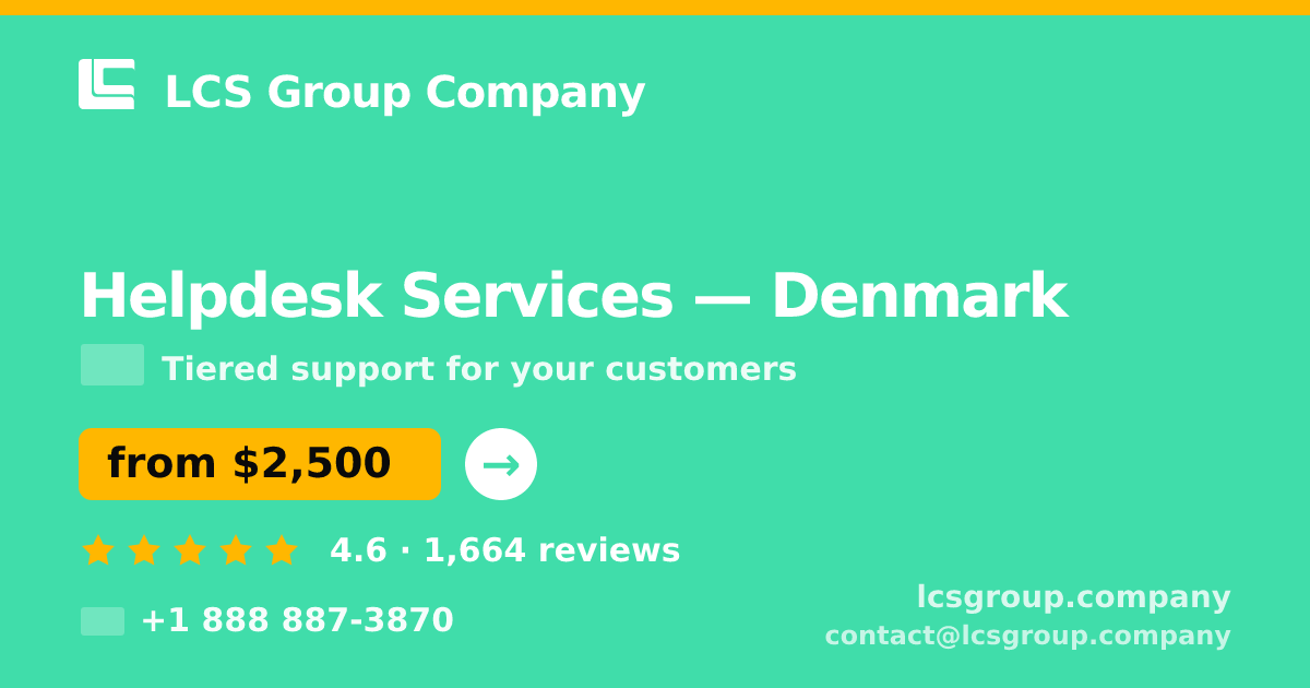 Helpdesk Services in Denmark — from $2,500/mo, rated 4.6/5 by 1664 clients. LCS Group Company.