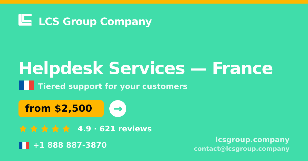 Helpdesk Services in France — from $2,500/mo, rated 4.9/5 by 621 clients. LCS Group Company.