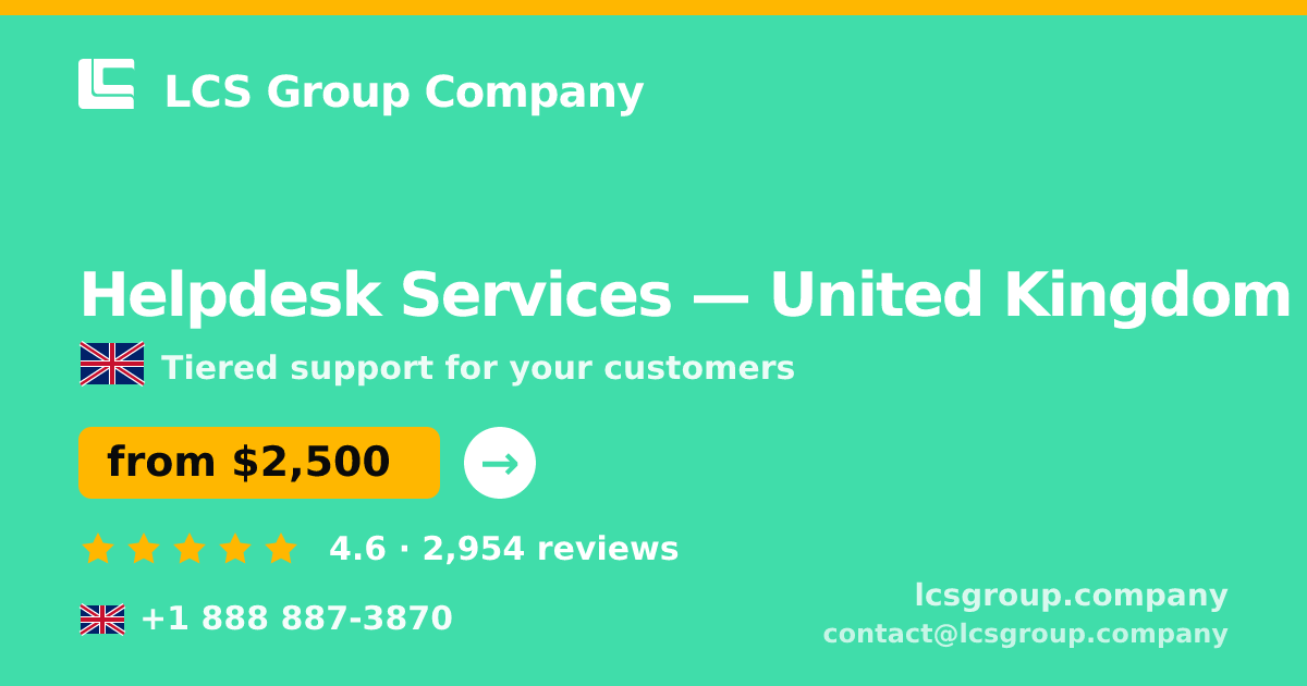 Helpdesk Services in United Kingdom — from $2,500/mo, rated 4.6/5 by 2954 clients. LCS Group Company.