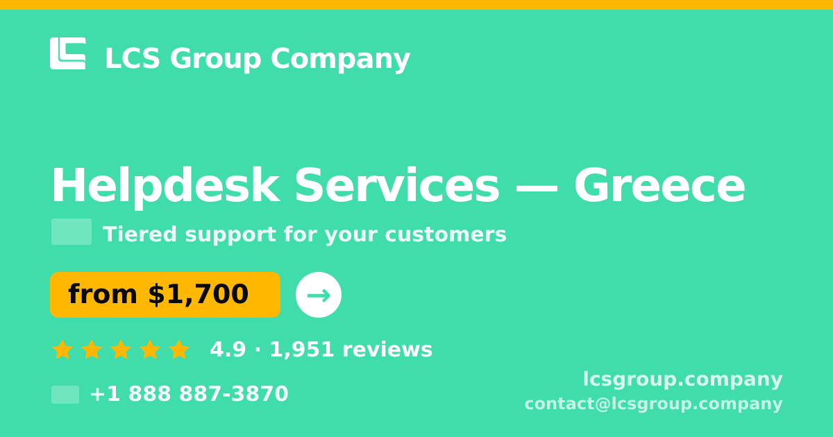 Helpdesk Services in Greece — from $1,700/mo, rated 4.9/5 by 1951 clients. LCS Group Company.