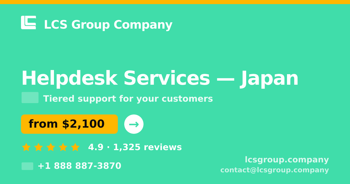 Helpdesk Services in Japan — from $2,100/mo, rated 4.9/5 by 1325 clients. LCS Group Company.