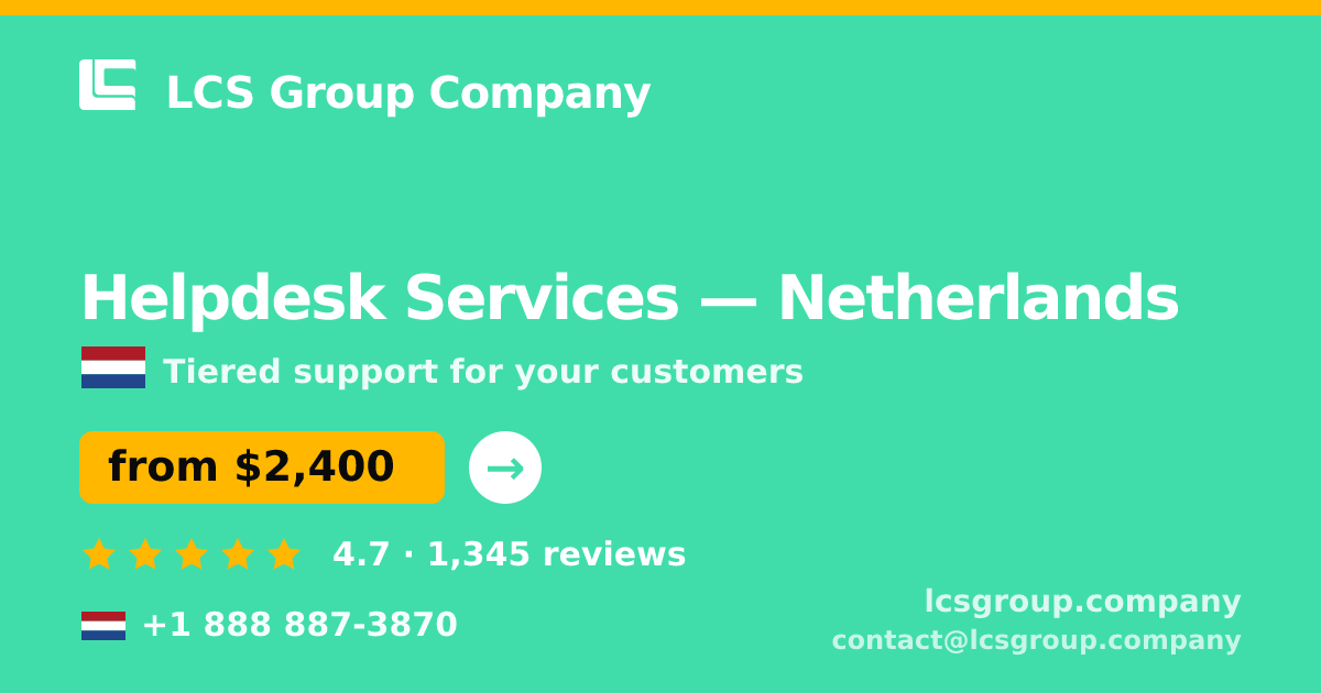Helpdesk Services in Netherlands — from $2,400/mo, rated 4.7/5 by 1345 clients. LCS Group Company.