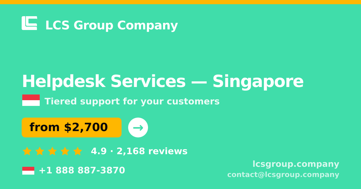 Helpdesk Services in Singapore — from $2,700/mo, rated 4.9/5 by 2168 clients. LCS Group Company.