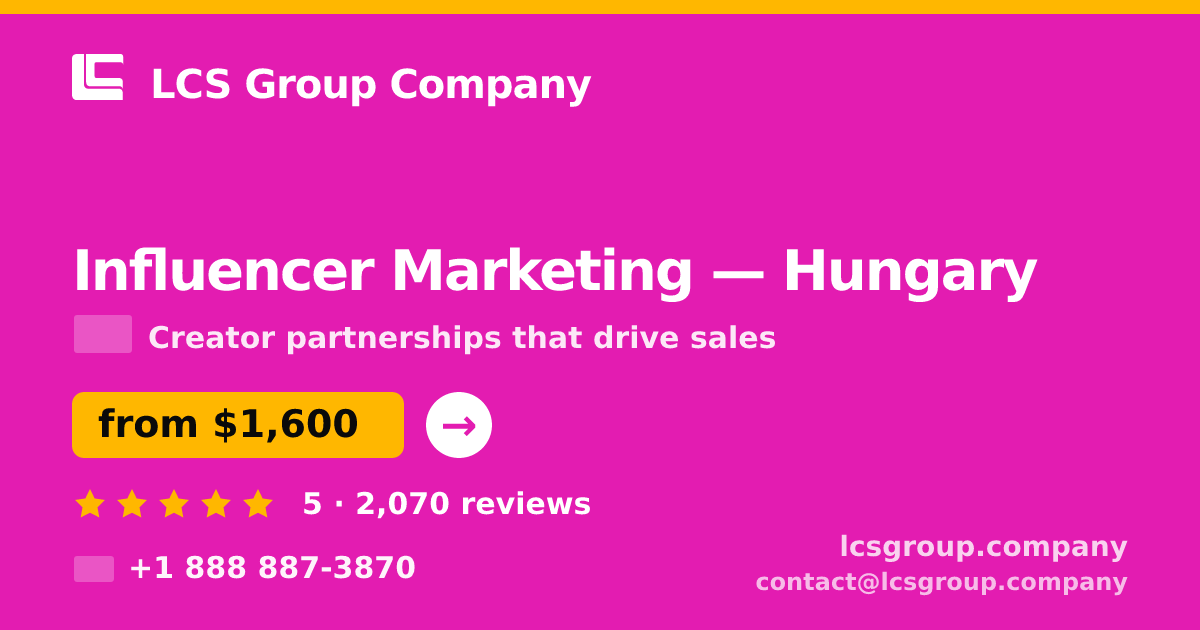 Influencer Marketing in Hungary — from $1,600/mo, rated 5/5 by 2070 clients. LCS Group Company.
