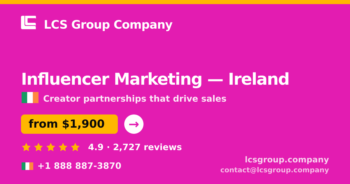 Influencer Marketing in Dublin — from $2,300/mo, rated 5/5 by 2746 clients. LCS Group Company.