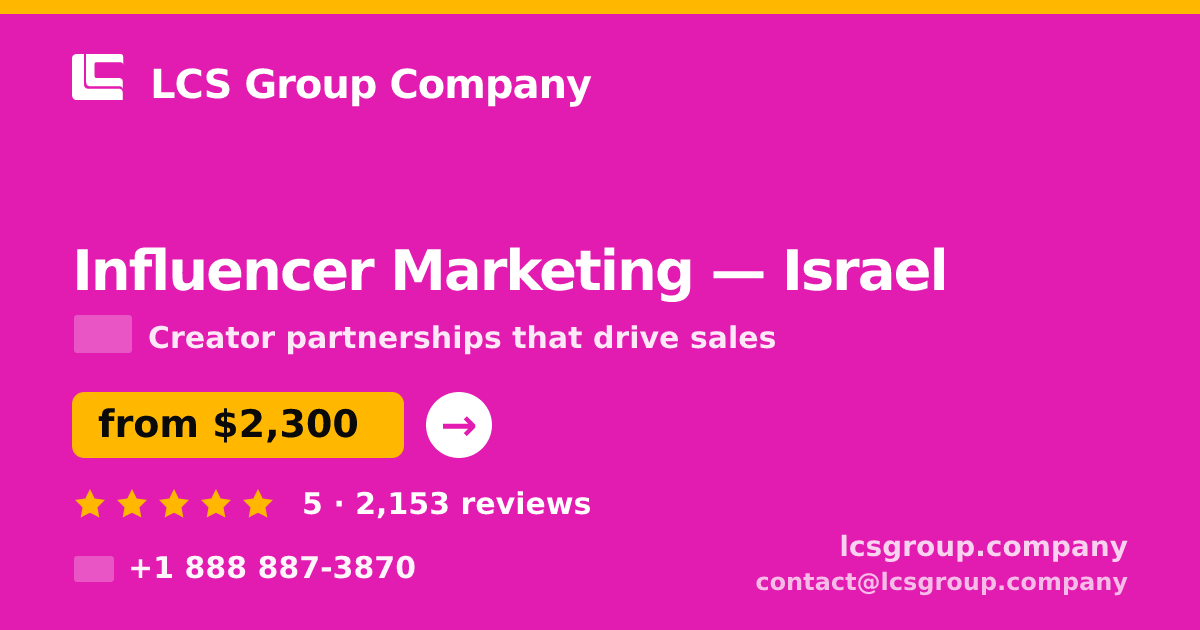 Influencer Marketing in Israel — from $2,300/mo, rated 5/5 by 2153 clients. LCS Group Company.