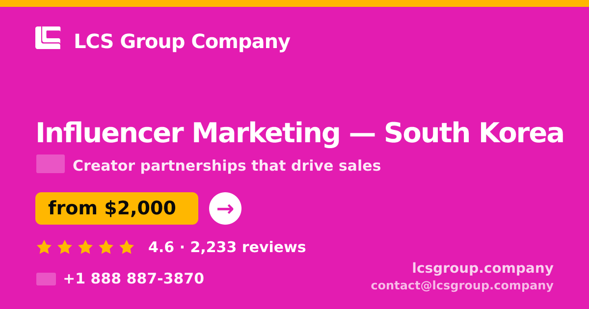 Influencer Marketing in South Korea — from $2,000/mo, rated 4.6/5 by 2233 clients. LCS Group Company.