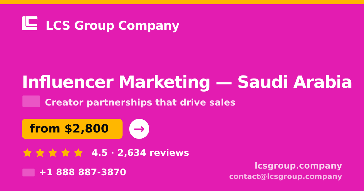 Influencer Marketing in Saudi Arabia — from $2,800/mo, rated 4.5/5 by 2634 clients. LCS Group Company.