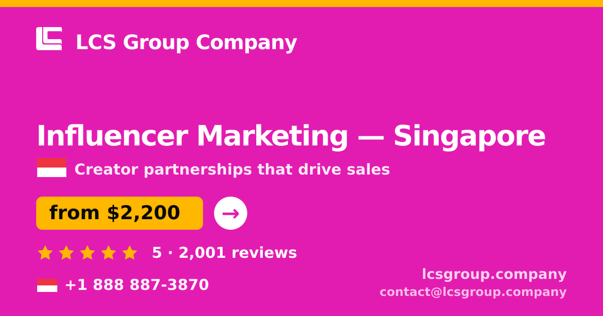 Influencer Marketing in Singapore — from $2,200/mo, rated 5/5 by 2001 clients. LCS Group Company.