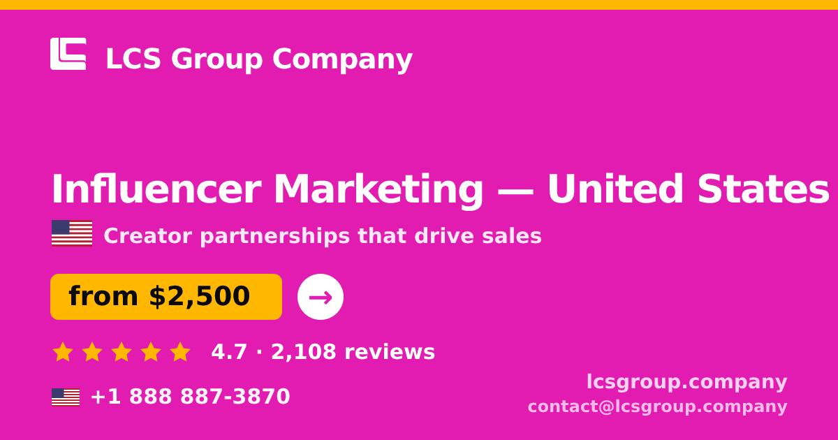 Influencer Marketing in United States — from $2,500/mo, rated 4.7/5 by 2108 clients. LCS Group Company.