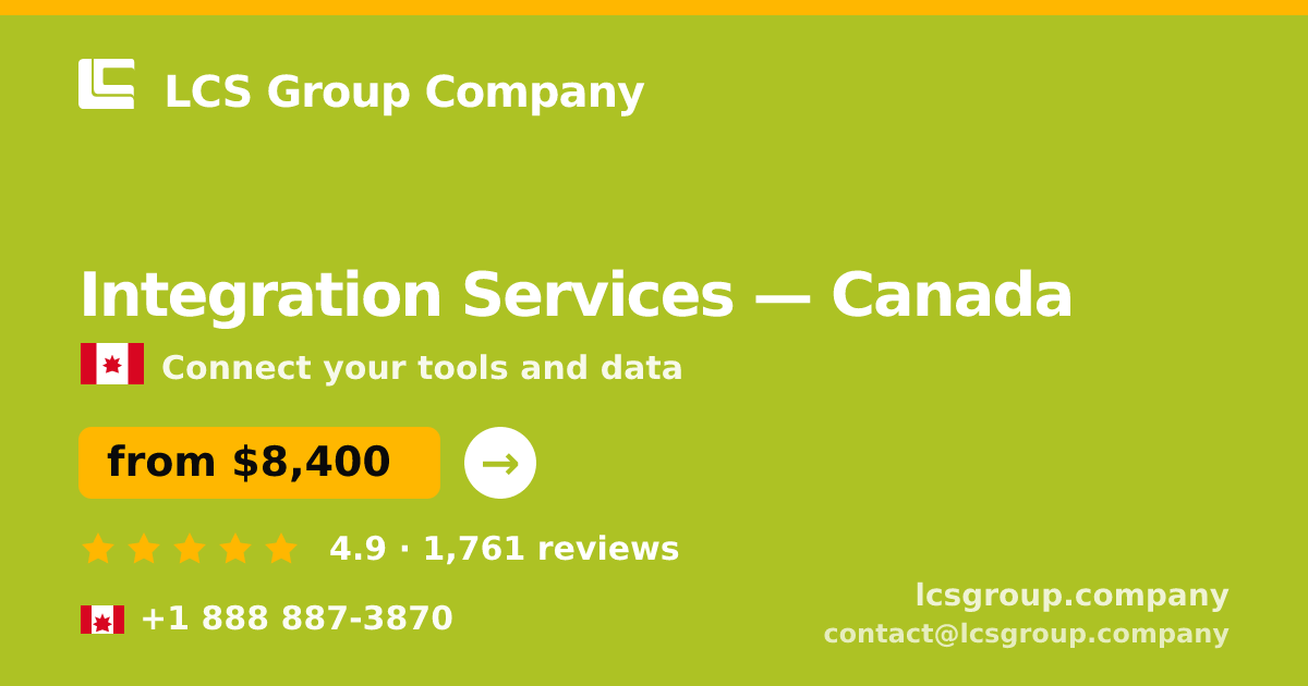 Integration Services in Canada — from $8,400, rated 4.9/5 by 1761 clients. LCS Group Company.
