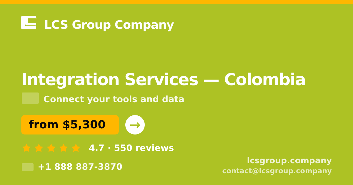 Integration Services in Colombia — from $5,300, rated 4.7/5 by 550 clients. LCS Group Company.