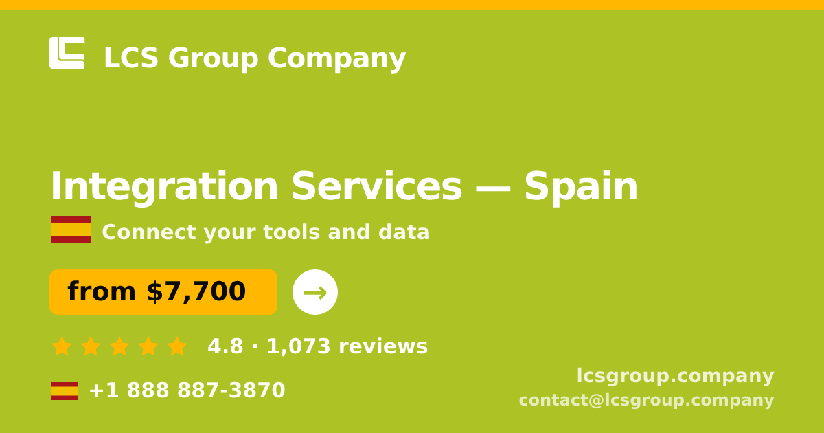 Integration Services in Spain — from $7,700, rated 4.8/5 by 1073 clients. LCS Group Company.