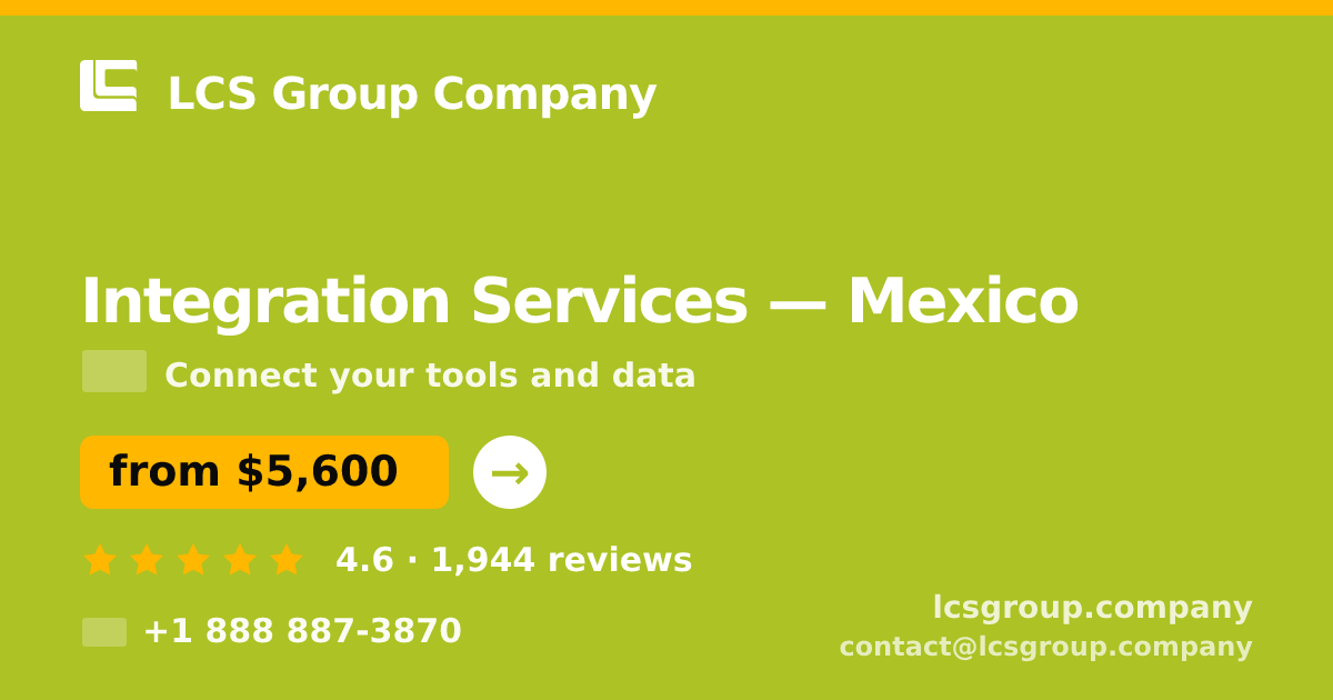 Integration Services in Mexico — from $5,600, rated 4.6/5 by 1944 clients. LCS Group Company.