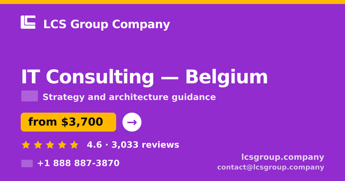 IT Consulting in Belgium — from $3,700, rated 4.6/5 by 3033 clients. LCS Group Company.