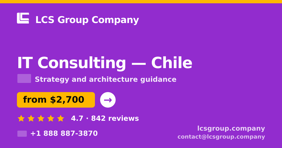IT Consulting in Chile — from $2,700, rated 4.7/5 by 842 clients. LCS Group Company.