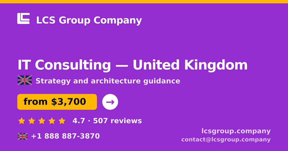 IT Consulting in United Kingdom — from $4,000, rated 4.9/5 by 1015 clients. LCS Group Company.