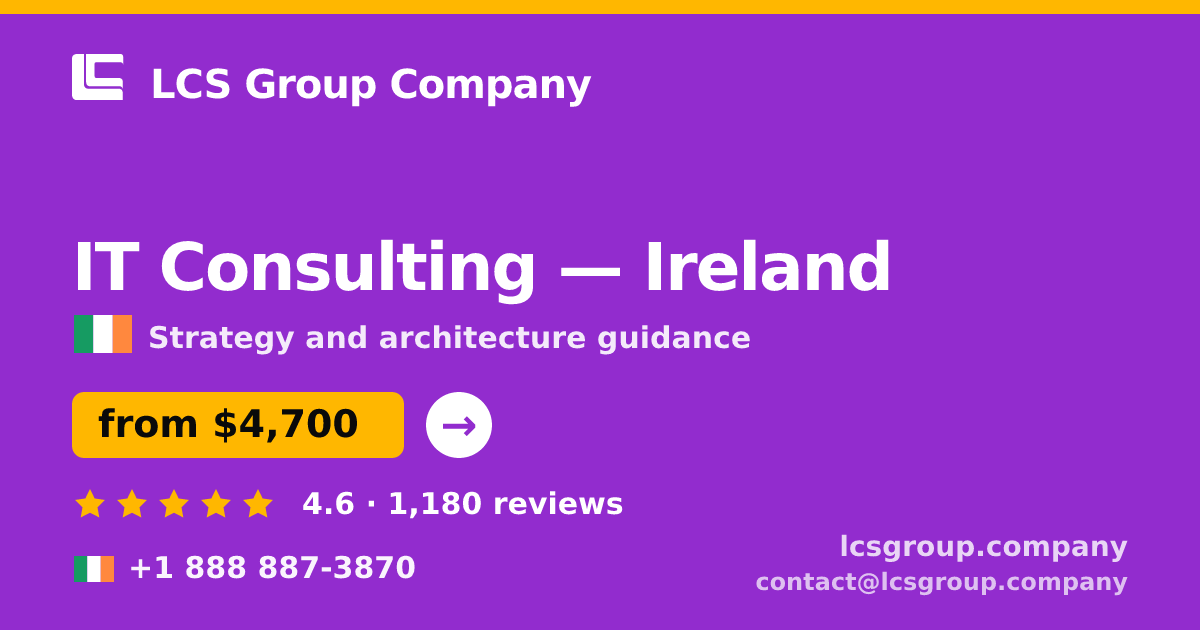 IT Consulting in Ireland — from $4,700, rated 4.6/5 by 1180 clients. LCS Group Company.