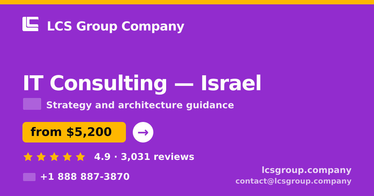 IT Consulting in Israel — from $5,200, rated 4.9/5 by 3031 clients. LCS Group Company.