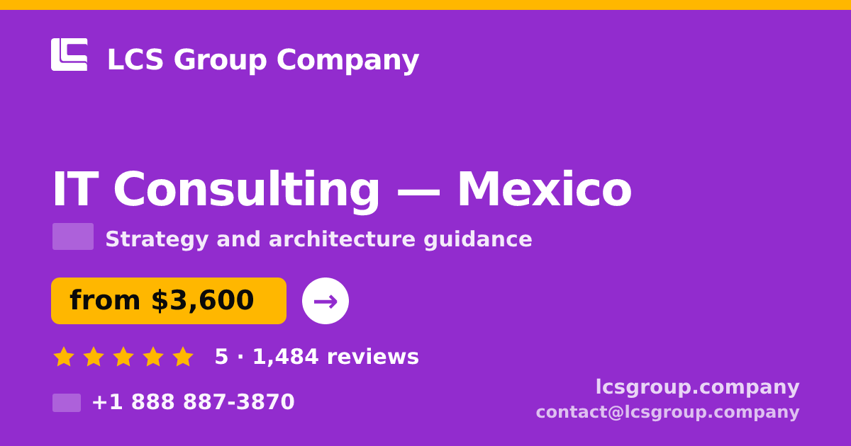 IT Consulting in Mexico — from $3,600, rated 5/5 by 1484 clients. LCS Group Company.