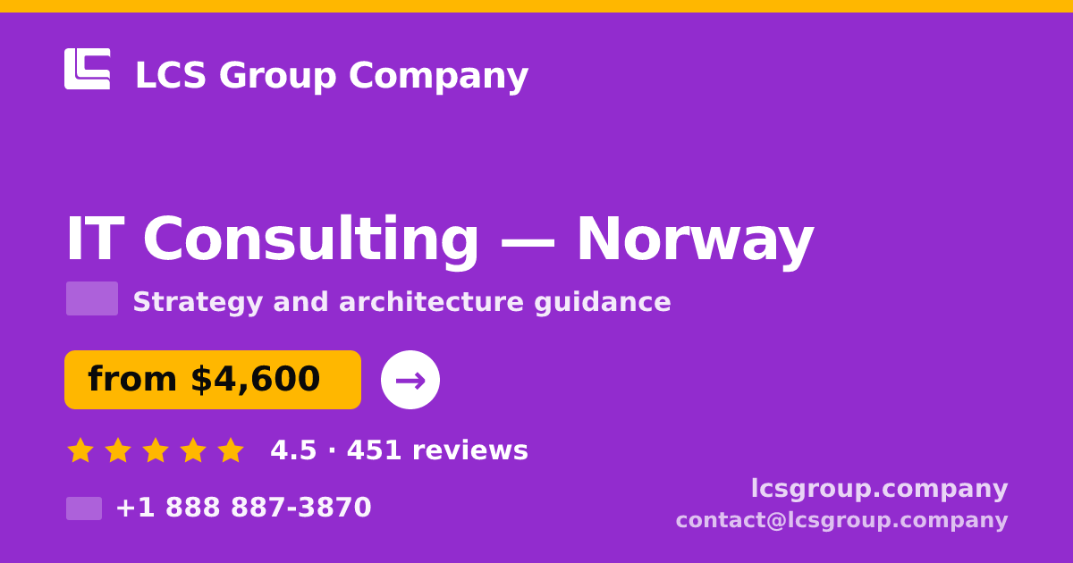 IT Consulting in Norway — from $4,600, rated 4.5/5 by 451 clients. LCS Group Company.