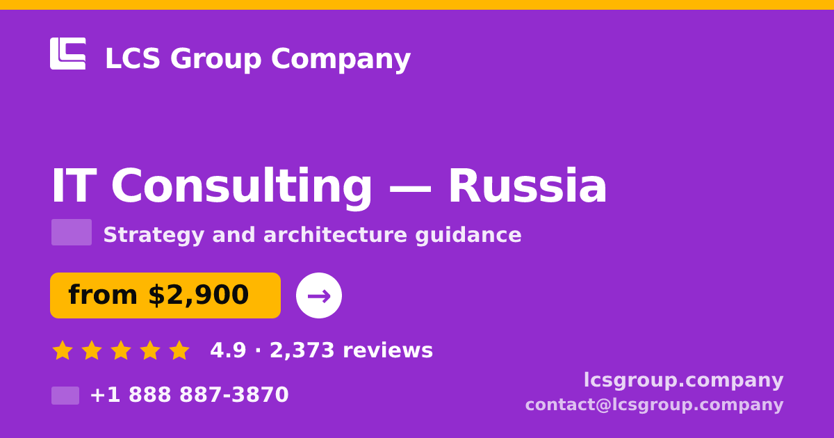 IT Consulting in Russia — from $2,900, rated 4.9/5 by 2373 clients. LCS Group Company.