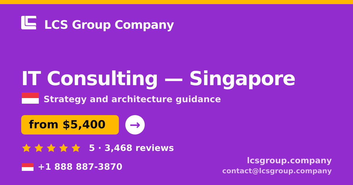 IT Consulting in Singapore — from $5,500, rated 4.9/5 by 1926 clients. LCS Group Company.