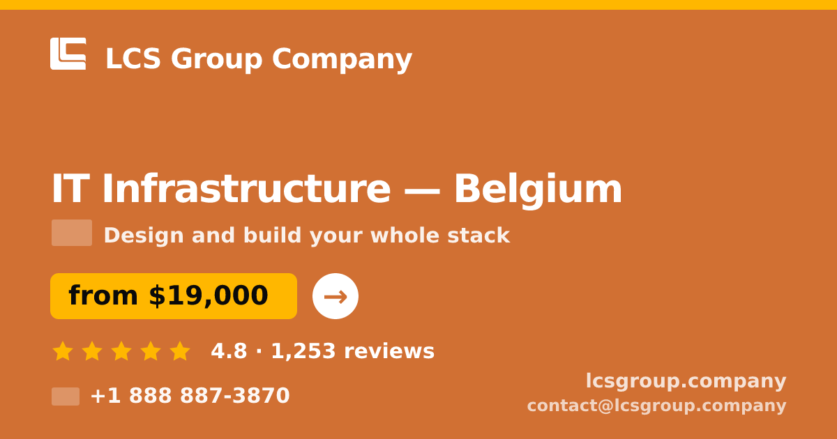 IT Infrastructure in Belgium — from $19,000, rated 4.8/5 by 1253 clients. LCS Group Company.