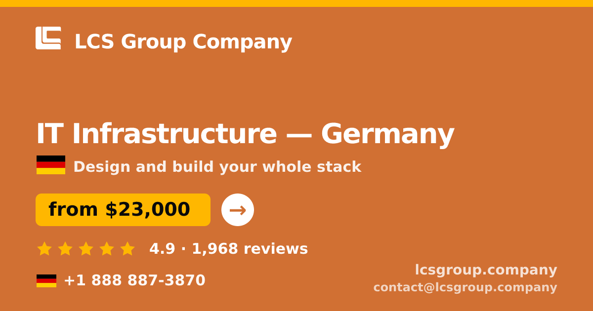 IT Infrastructure in Germany — from $23,000, rated 4.9/5 by 1968 clients. LCS Group Company.