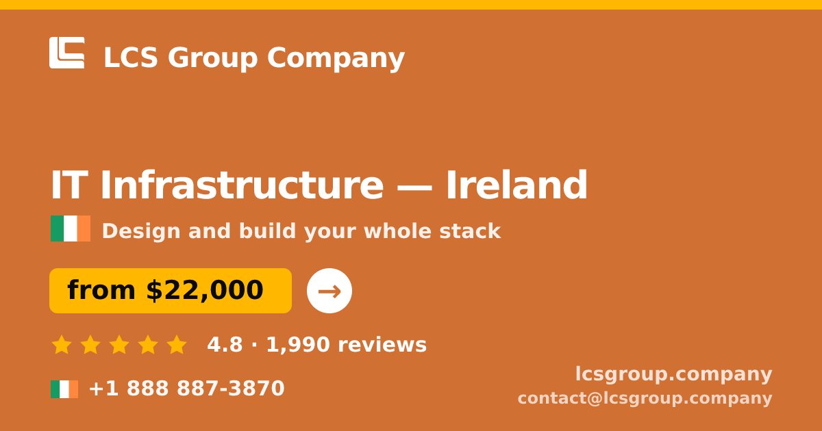 IT Infrastructure in Cork — from $22,000, rated 4.6/5 by 2635 clients. LCS Group Company.