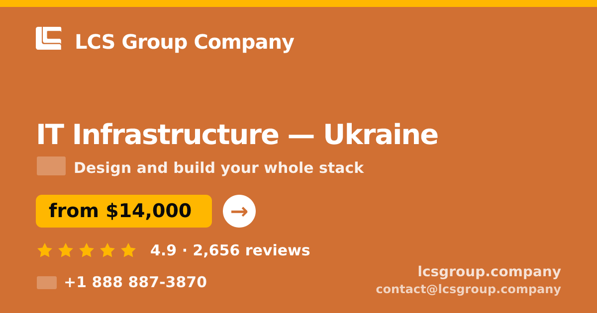 IT Infrastructure in Ukraine — from $14,000, rated 4.9/5 by 2656 clients. LCS Group Company.