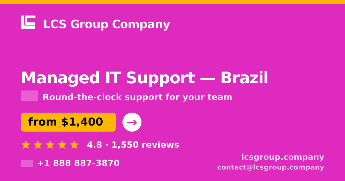 Managed IT Support in Brazil — from $1,400/mo, rated 4.8/5 by 1550 clients. LCS Group Company.