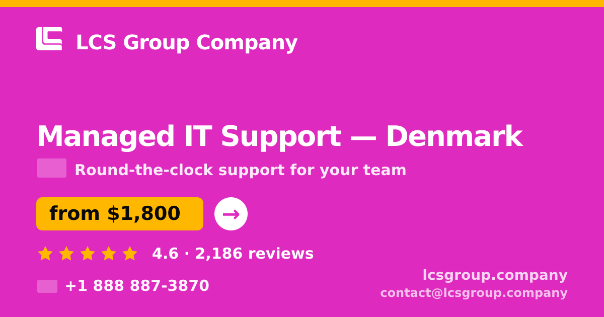 Managed IT Support in Denmark — from $1,800/mo, rated 4.6/5 by 2186 clients. LCS Group Company.