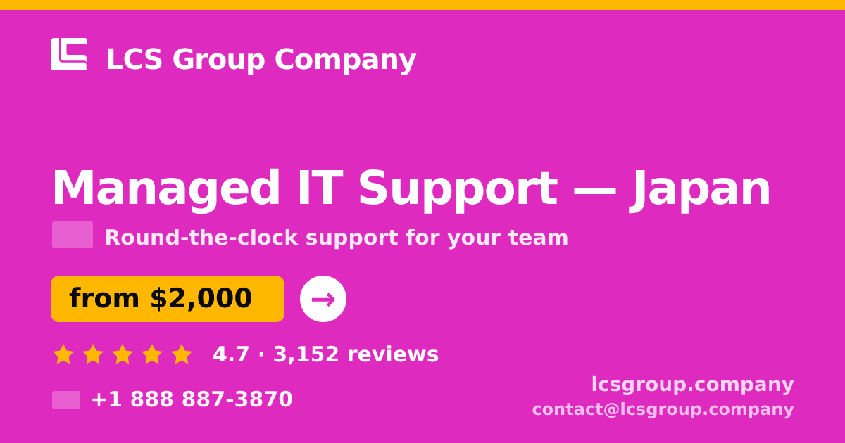 Managed IT Support in Japan — from $2,000/mo, rated 4.7/5 by 3152 clients. LCS Group Company.