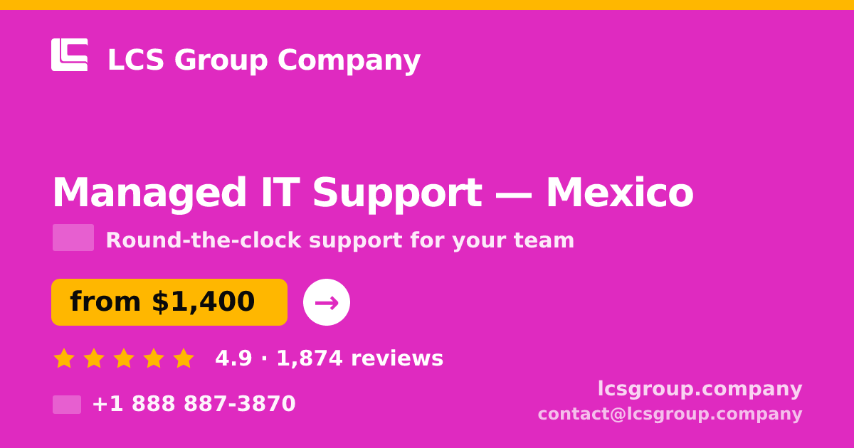 Managed IT Support in Mexico City — from $1,100/mo, rated 5/5 by 1774 clients. LCS Group Company.