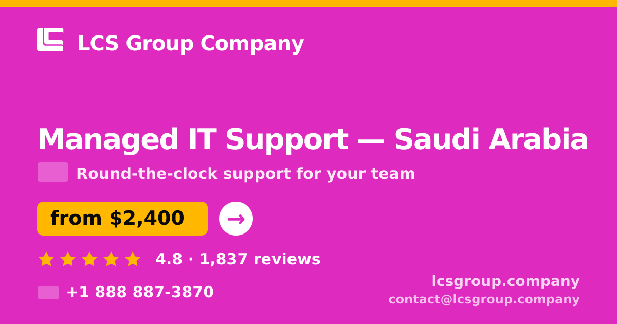 Managed IT Support in Saudi Arabia — from $2,400/mo, rated 4.8/5 by 1837 clients. LCS Group Company.