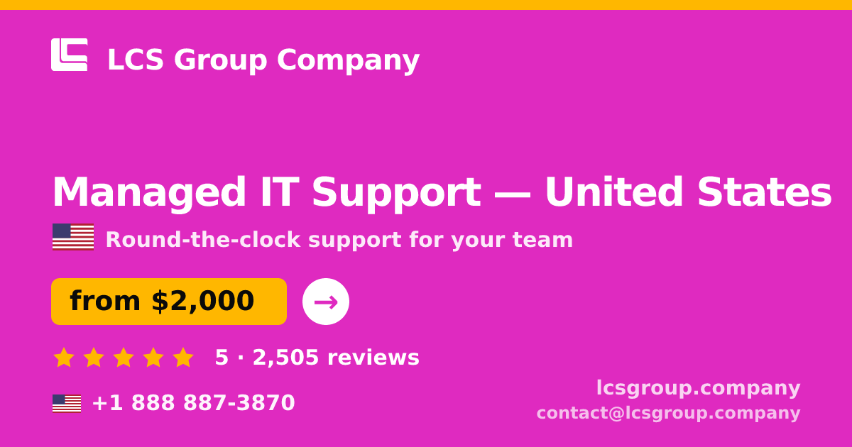 Managed IT Support in United States — from $2,000/mo, rated 5/5 by 2505 clients. LCS Group Company.