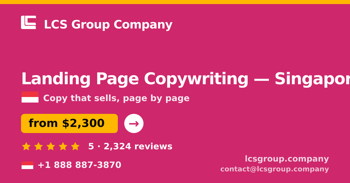 Landing Page Copywriting in Singapore — from $2,300, rated 5/5 by 2324 clients. LCS Group Company.