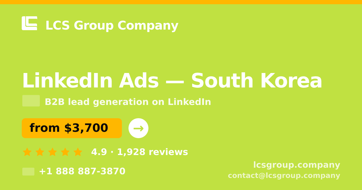 LinkedIn Ads in South Korea — from $3,700/mo, rated 4.9/5 by 1928 clients. LCS Group Company.