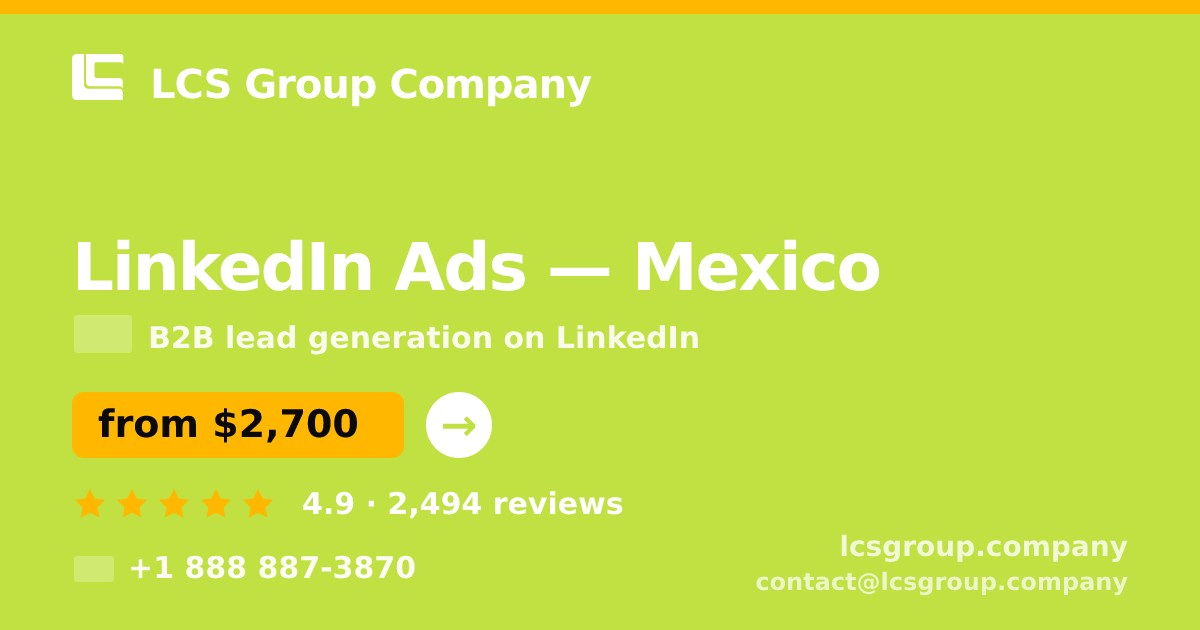 LinkedIn Ads in Mexico — from $2,700/mo, rated 4.9/5 by 2494 clients. LCS Group Company.