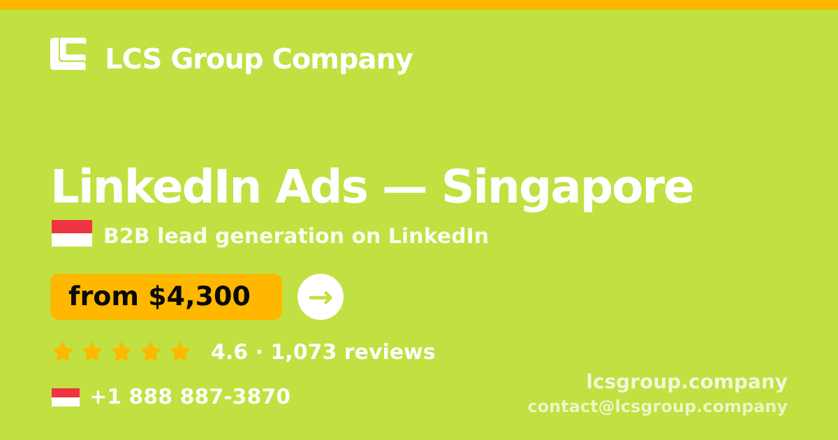 LinkedIn Ads in Singapore — from $4,300/mo, rated 4.6/5 by 1073 clients. LCS Group Company.