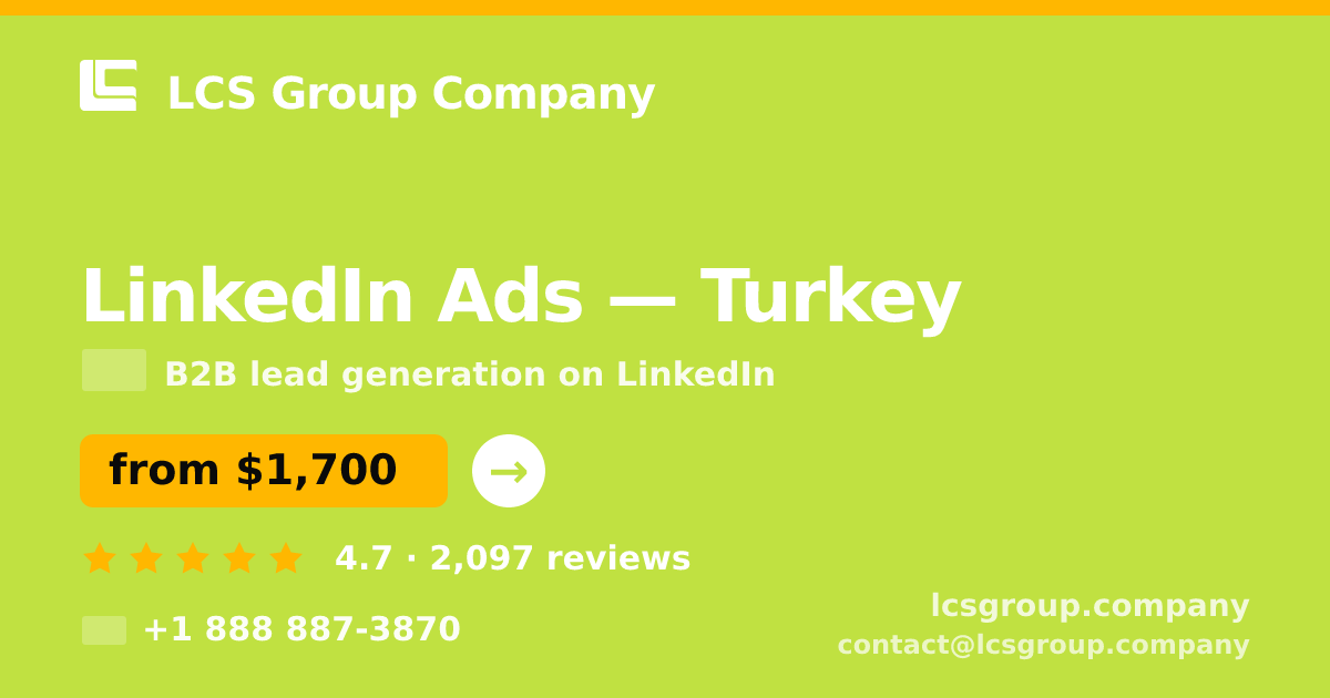 LinkedIn Ads in Turkey — from $1,700/mo, rated 4.7/5 by 2097 clients. LCS Group Company.