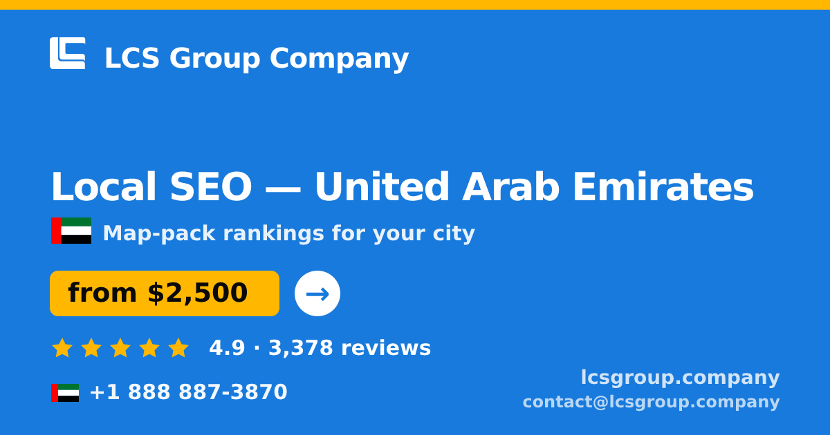 Local SEO in United Arab Emirates — from $2,500/mo, rated 4.9/5 by 3378 clients. LCS Group Company.