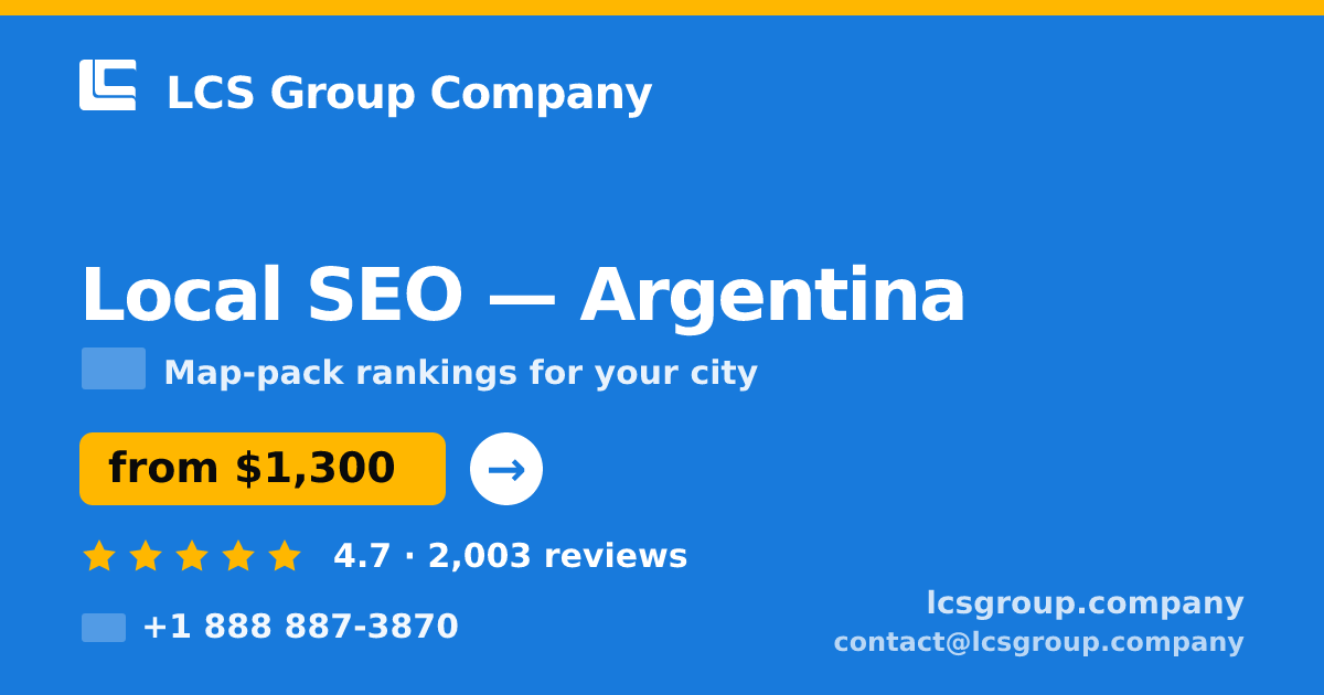 Local SEO in Argentina — from $1,300/mo, rated 4.7/5 by 2003 clients. LCS Group Company.