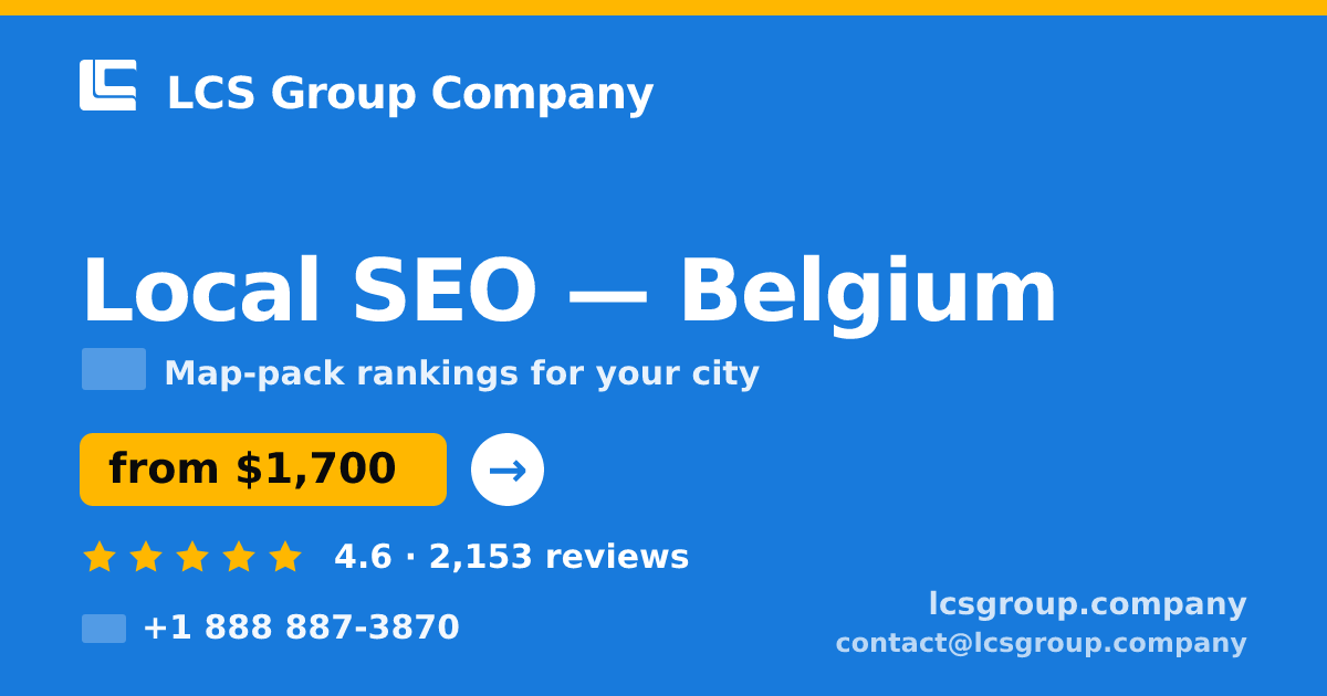 Local SEO in Belgium — from $1,700/mo, rated 4.6/5 by 2153 clients. LCS Group Company.