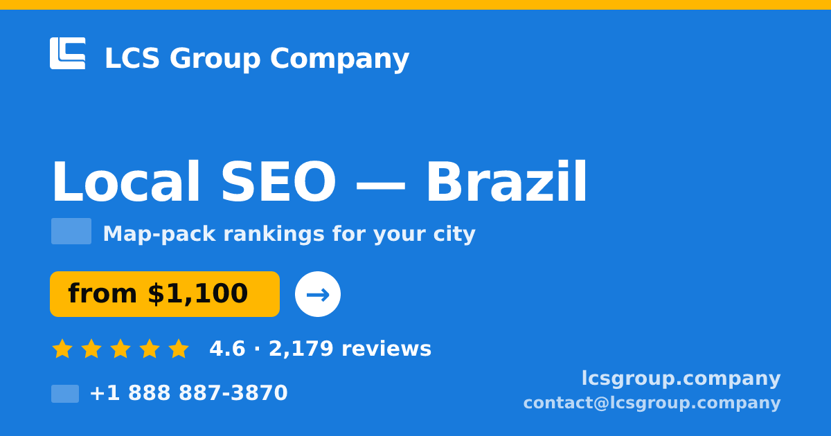 Local SEO in Brazil — from $1,100/mo, rated 4.6/5 by 2179 clients. LCS Group Company.