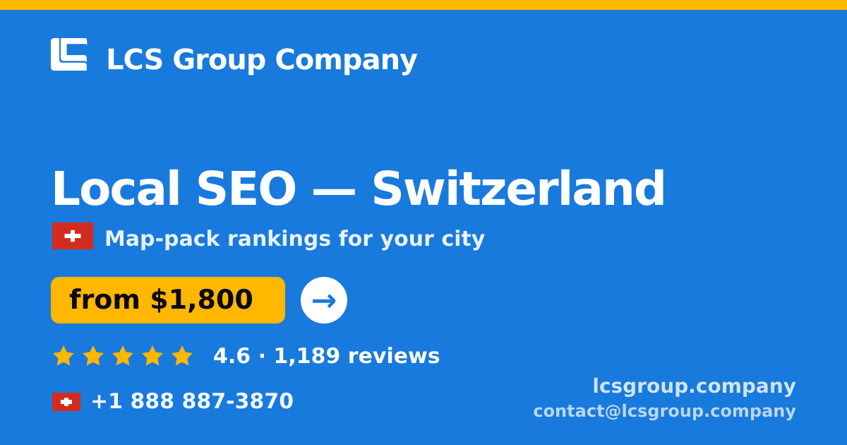 Local SEO in Switzerland — from $1,800/mo, rated 4.6/5 by 1189 clients. LCS Group Company.
