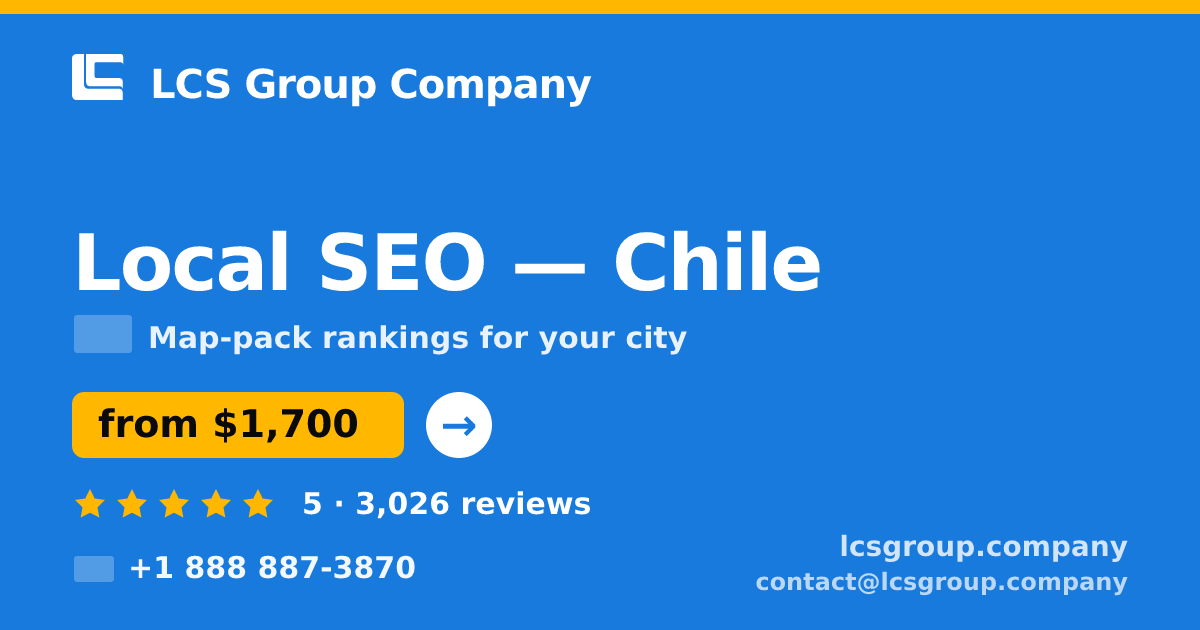 Local SEO in Chile — from $1,700/mo, rated 5/5 by 3026 clients. LCS Group Company.