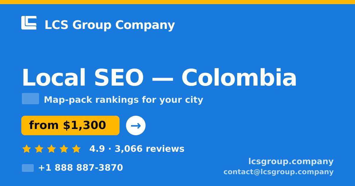 Local SEO in Colombia — from $1,300/mo, rated 4.9/5 by 3066 clients. LCS Group Company.