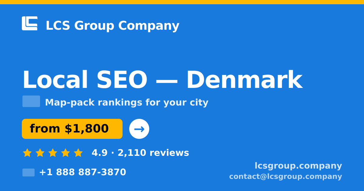Local SEO in Denmark — from $1,800/mo, rated 4.9/5 by 2110 clients. LCS Group Company.